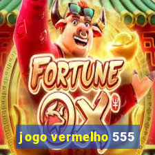 jogo vermelho 555